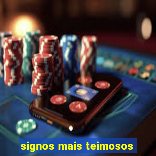 signos mais teimosos